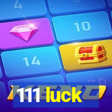 111 luck